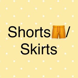 Shorts and Skirts